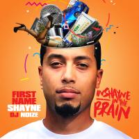 First Name Shayne - InShayne In The Brain (Hosted by DJ Noize)