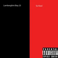 Lamborghini Boy 23 - So Kool