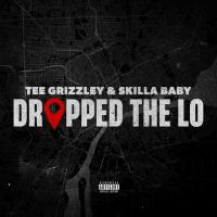 Tee Grizzley, Skilla Baby - Dropped The Lo