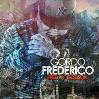 Fred The Godson - Gordo Frederico