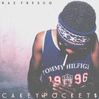 Raz Fresco - Cakey Pocket$ (Hosted By DJ Holiday)