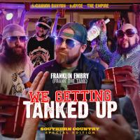Franklin Embrey X Dj Cannon Banyon " WE GETTING TANK UP" 