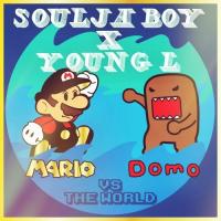 Soulja Boy & Young L - Mario  Domo Vs The World
