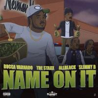 Rocca Varnado - Name On It  Feat ALLBLACK, Tre Staxx & Slimmy B 