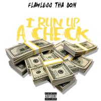 Flawless Tha Don - I Run Up A Check