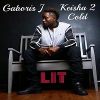 Gaboris J.@gaboris_j Lit feat. Keisha 2 Cold