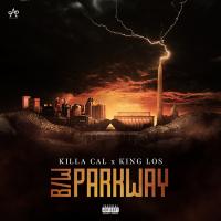 Killa Cal feat. King Los - B/W Parkway @killa_cal