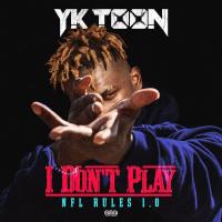 YK Toon - I Don't Play (NFL Rules 1.0)