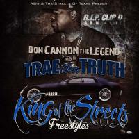 Trae Tha Truth - King Of The Streets Freestyles (Hosted By Don Cannon)
