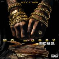 Wax'a'don, Gucci Mane, DTL - Mo Money