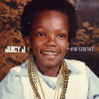 Juicy J - #MUSTBENICE