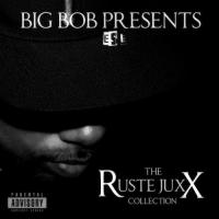 Ruste Juxx & Big Bob - The Ruste Juxx Collection