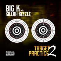 Big K a.k.a. Killah Kizzle - Target Practice 2