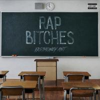 Fastmoney Ant - Rap Bitches