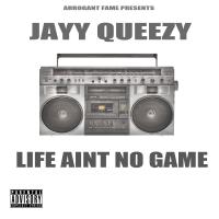 Jayy Queezy - Life Ain't No Game