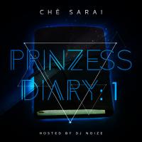 ChÃ¨ Sarai - Prinzess Diary: 1 (Hosted by DJ Noize)