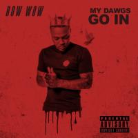 MY DAWGS GO IN PRESENTED BY BOW WOW