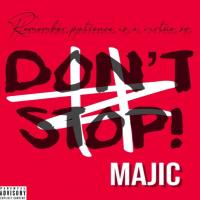 Majic @1majic5 - Dont Stop