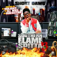 Short Dawg - Southern Flame Spitta Vol 3