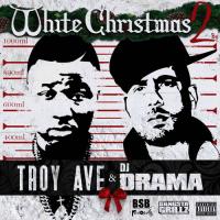 Troy Ave & DJ Drama - White Christmas 2