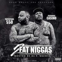 Casino & 550 - 2 Fat Niggas