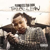 Flawless Tha Don - Thats All I Know @TheFavoriteFlaw