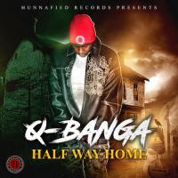 Q-Banga - Half Way Home