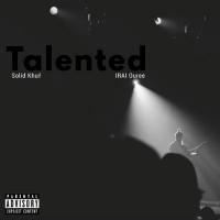 SolidKhu x Iraiouree - Talented (Prod. By Smokey Ellison)