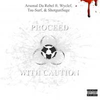 PROCEED WITH CAUTION - ARSONAL DA REBEL