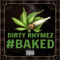 Dirty Rhymez - Baked Ep