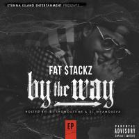 Fatstackz-By The Way (Hosted by Dj Infamous & Dj Showouttime)