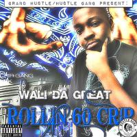 Wali Da Great - Rollin 60 Crip