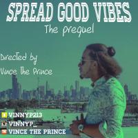 Vince The Prince - Spread Good Vibes The Prequel