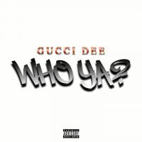 Gucci Dee - Who Ya