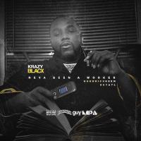 Krazy Blacc - Never Been A Worker