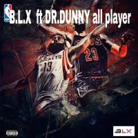 B.L.X FT DR.DUNNY ALL PLAYER (SONG)