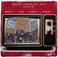 Mack C feat DEV, Yungin & Burnz - Make America Rap Again Pt1 (Das EFX Freestyle)