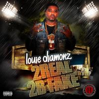 Louie Diamonz - 2 Real 2 Be Fake