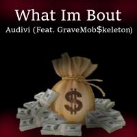 Audivi @audivibeatz - What Im Bout (Feat. GraveMob$keleton) 