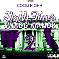 Cooli Highh - Highhtimes @ Swaggmanor Pt2 Tha Two State Dedication