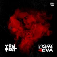 YFN Fat - Loyalty Lasts 4eva