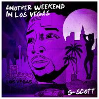 G-Scott - Another Weekend In Los Vegas