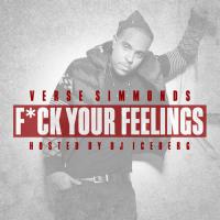 Verse Simmonds - F-ck Your Feelings (Hosted By DJ Iceberg)