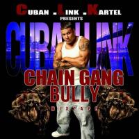 Cuban Link - Chain Gang Bully