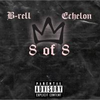 B-rell - @b_rell2 8 Of 8 (feat. Echelon)