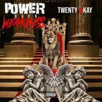Twenty 4 Kay - Power Over Weakness