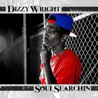 Dizzy Wright - Soul Searchin