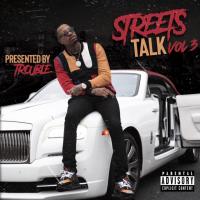 STREETS TALK VOL 3 PRESENTED BY TROUBLE