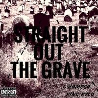 Straight Out The Grave (FT. Kameer)