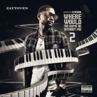 Zaytoven - Where Would The Game Be Without Me 2
